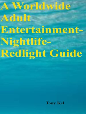 cover image of A Worldwide Adult Entertainment-Nightlife-Redlight Guide